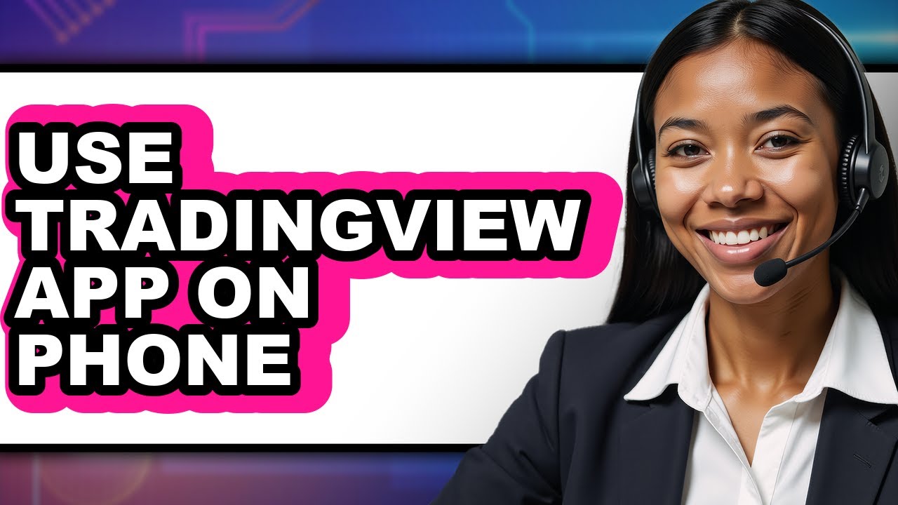 How To Use TradingView App On Phone (Full Guide)