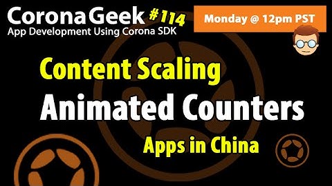 Corona Geek #114 – Animated Counters and Adaptive Content Scaling