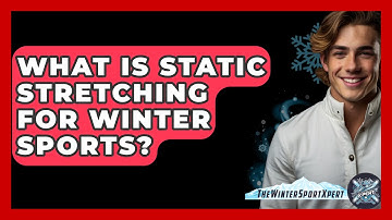 What Is Static Stretching For Winter Sports? - The Winter Sport Xpert