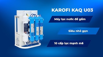 Giới thiệu máy lọc nước Karofi KAQ U03