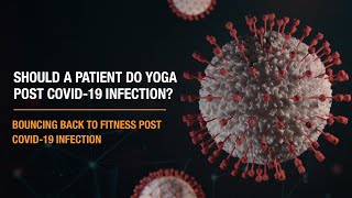 Should a patient do Yoga post - COVID-19 infection | Apollo Hospitals