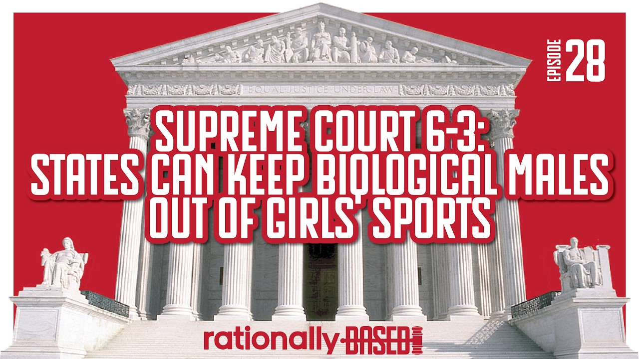 Episode 28 | Supreme Court 6-3: States Can Keep Biological Males Out of Girls' Sports