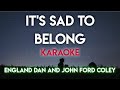 IT&#39;S SAD TO BELONG - ENGLAND DAN AND JOHN FORD COLEY (KARAOKE VERSION) #lyrics #karaoke #trending