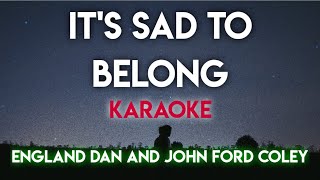IT&#39;S SAD TO BELONG - ENGLAND DAN AND JOHN FORD COLEY (KARAOKE VERSION) #lyrics #karaoke #trending
