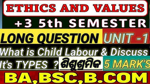 +3 5Th Semester || Ethics And Values || Unit -1 || Long Question || Child Labour and it