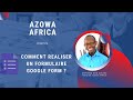 Savoir raliser un formulaire google form pour amliorer votre employabilit azowa africa part13
