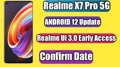 Realme X7 Pro Realme Ui 3.0 Early Access | Beta Form Live Date | Android 12 Update