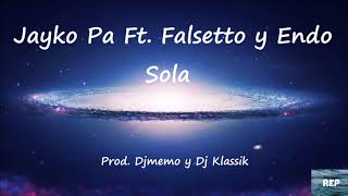 Jayko Pa Ft. Falsetto y Endo - Sola
