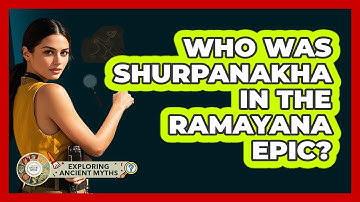 Who Was Shurpanakha In The Ramayana Epic? - Exploring Ancient Myths