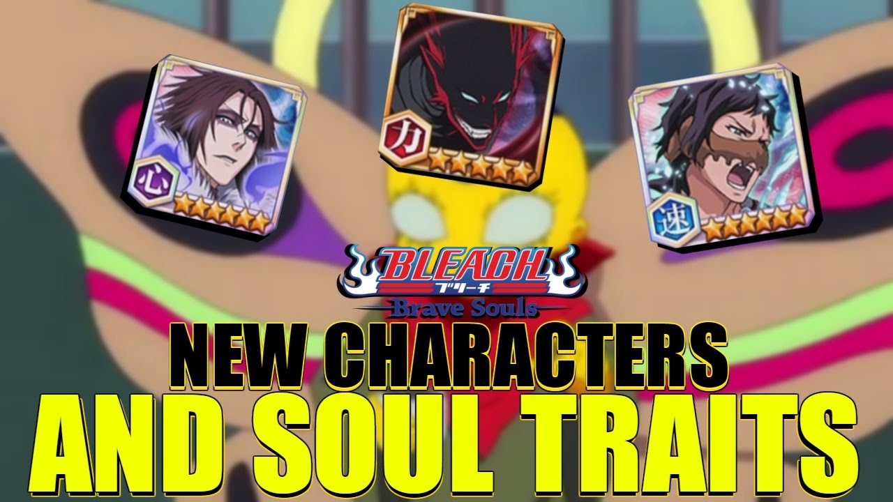 Bleach Brave Souls NEW JP CHARACTERS with SOUL TRAITS and Possible