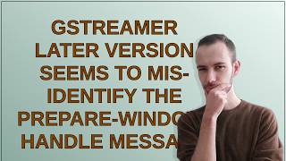 GStreamer later version seems to mis-identify the prepare-window-handle message