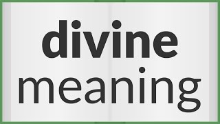 Divine meaning of Divine
