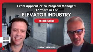 From Apprentice to Program Manager: 37 Years in the Elevator Industry | Mitch Nici