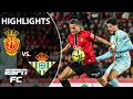 Mallorca Vs Real Betis LALIGA Highlights ESPN FC Mallorca Vs Real Betis LALIGA Highlights ESPN FC
