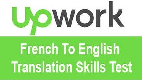 Upwork French To English Translation Skills Test Answers -TOP 10% 20%