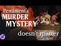 Pentiments murder mystery doesnt matter