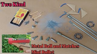 Two kind mini Bullet, metal balls and matches for Homemade gun/Sling gun/Toy gun.