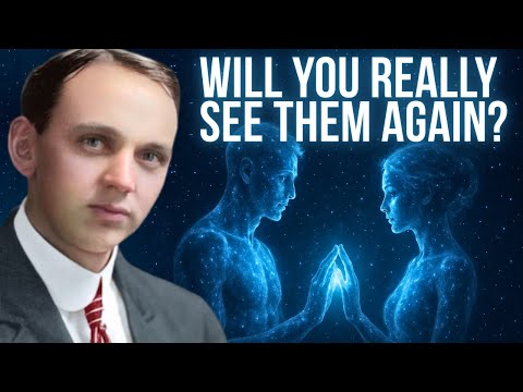 Edgar Cayce Reveals if We Really See Our Loved Ones After Death