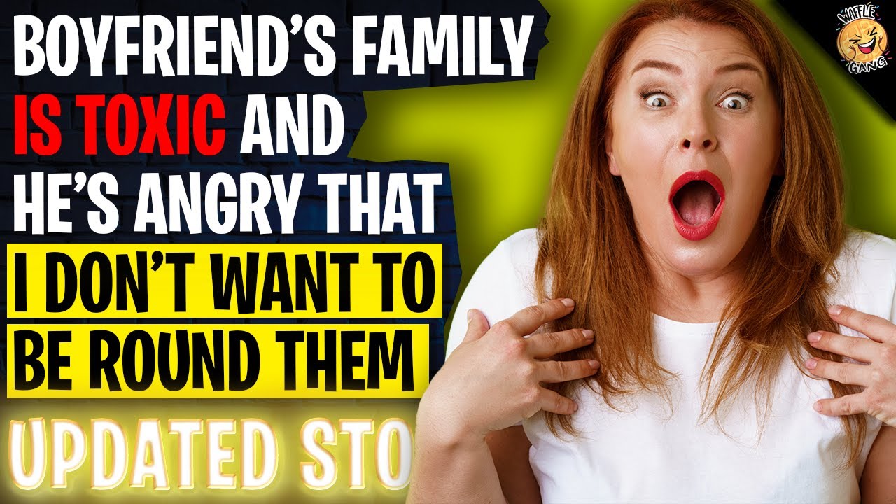 Boyfriend's Family Is Toxic And He's Angry I Don't Want To Be Around Them | Reading Reddit Stories