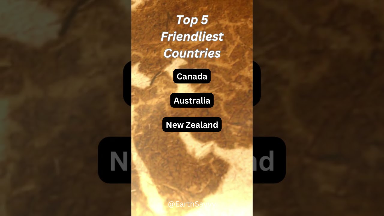 Top 5 Friendliest Countries 