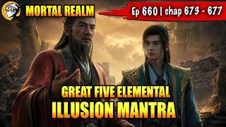 Immortal Realm - Episode 660 Chap 673 - 677: Great Five Elemental Illusion Mantra