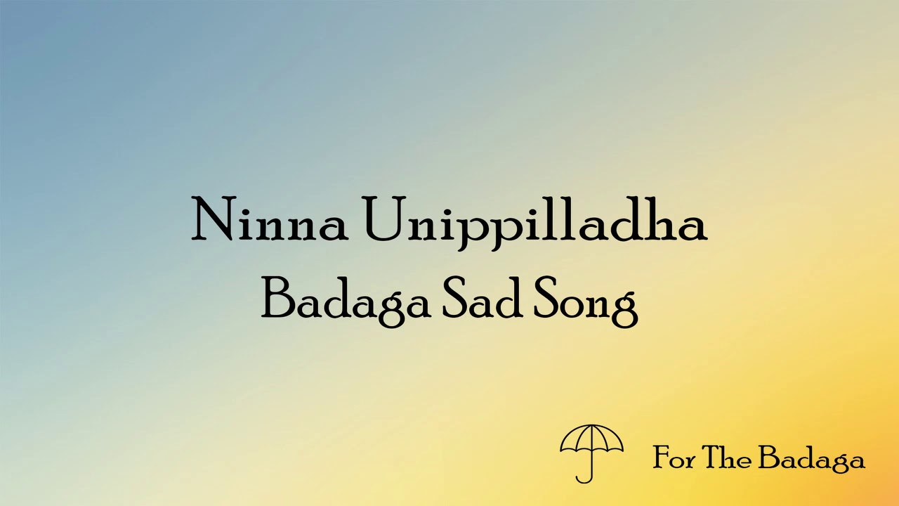 Ninna Unippilladha  Badaga Sad Songs  For The Badaga