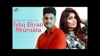 is-diya-shuruata---gurnam-bhullar-full-song-shipra-goyal-latest-punjabi-songs-2018