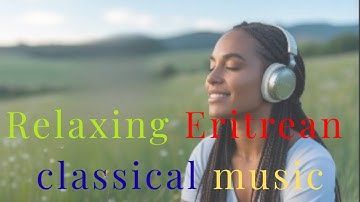 The Enigmatic Beauty of Eritrean Classical Instrumental #eritreanmusic #ethiopianmusic #relaxing