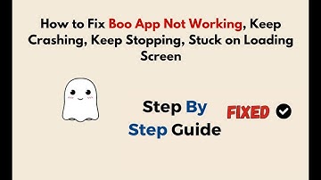 How to Fix Boo App Not Working, Keep Crashing, Keep Stopping, Stuck on Loading Screen