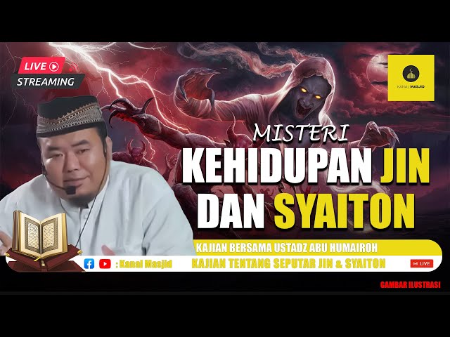 [LIVE] Menguak keberadaan Jin dan Syaiton kajian bersama Ustadz Abu Humairoh class=