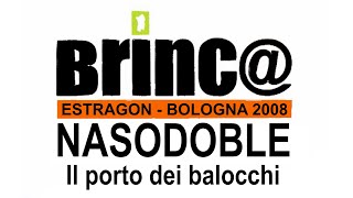 Video thumbnail of "Nasodoble "Il porto dei balocchi" - 1º Brinc@ Sardinian Music Festival - Estragon, Bologna - 2008"