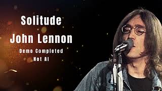 Solitude John Lennon Demo. Not AI. Fan Made