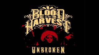Blood Is The Harvest -  Let it Die - UNBROKEN