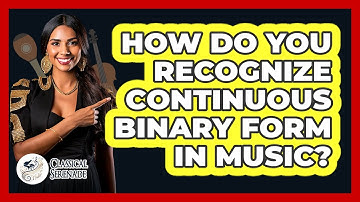 How Do You Recognize Continuous Binary Form In Music? - Classical Serenade