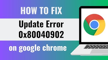 Fix Google Chrome Update Error 0x80040902