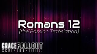 Romans 12 (the Passion Translation) *with ORIGINAL music | Grace Fallout Scripture Reading | SR29