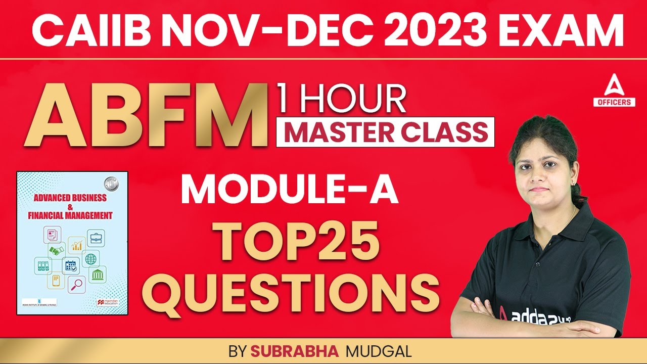 CAIIB NOVDEC 2023 EXAM ABFM 1 HOUR MASTER CLASS MODULE A TOP25