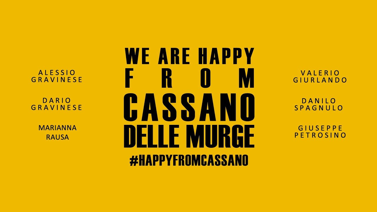 We Are Happy from Cassano delle Murge - Bari #HAPPYFROMCASSANO
