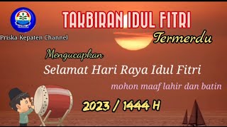 Takbiran Idul Fitri 2023 H Full Bedug || Gema Takbir Termerdu 1444 H