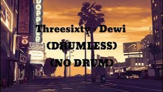 Threesixty - Dewi (Drumless/NoDrum)