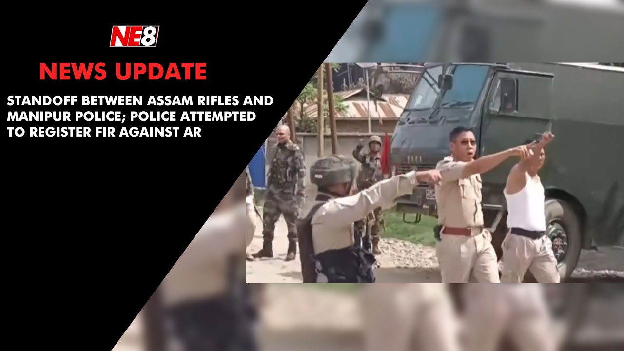 Standoff between Assam Rifles and Manipur Police; Police attempted to ...