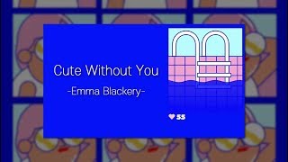 Emma Blackery - Cute Without You [한글/가사/해석]