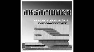 Hashmoder - 'Brutalist' (Raw Concrete Mix V2) by Omar Hash 72 views 1 year ago 7 minutes, 25 seconds