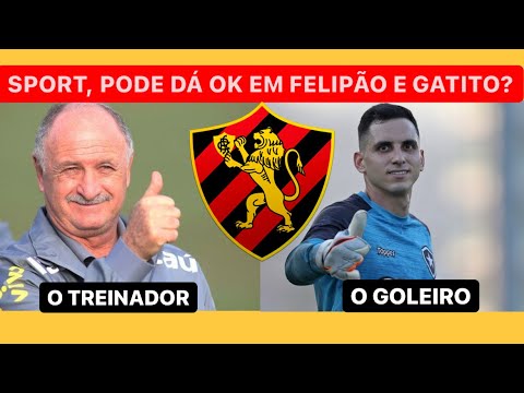 SPORT, PODE CONFIRMAR FELIPÃO E GATITO FERNÁNDEZ? TREINADOR CAMPEÃO E GOLEIRO EXPERIENTE