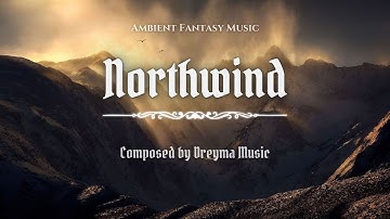 Northwind - Ambient Fantasy Music