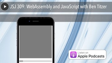 JSJ 309: WebAssembly and JavaScript with Ben Titzer