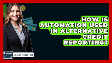 How Is Automation Used In Alternative Credit Reporting? - CreditGuide360.com