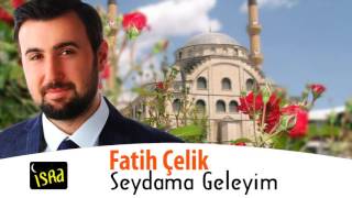 Fatih Çelik - Seydama Geleyim