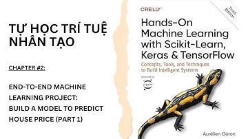 Hướng dẫn trọn bộ: Hands-On Machine Learning with Scikit-Learn, Keras & TensorFlow. Chapter 2 Part 1