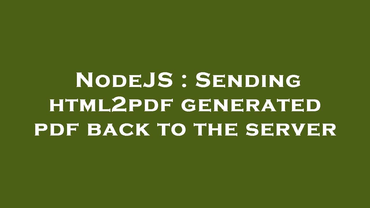 NodeJS : Sending html2pdf generated pdf back to the server - YouTube
